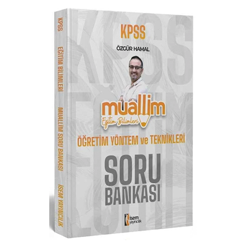 İsem KPSS Eğitim Bilimleri Muallim Öğretim Yöntem ve Teknikleri Soru Bankası - Özgür Hamal İsem Yayınları